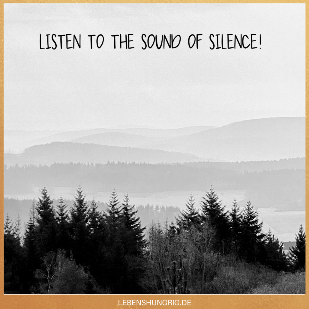 Listen to the sound of silence!